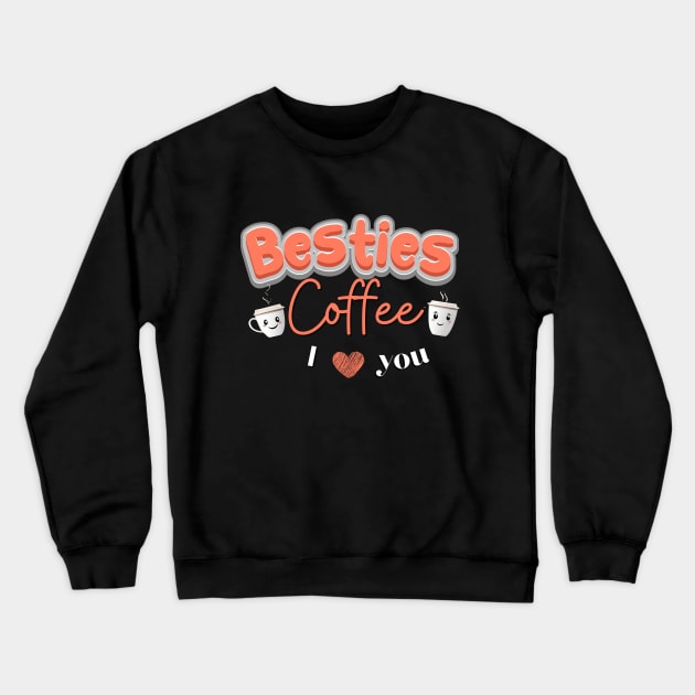 Besties coffee Crewneck Sweatshirt by Novaldesign